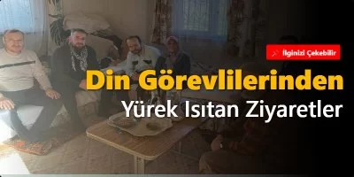 Din Görevlilerinden Yürek Isıtan Ziyaretler