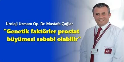 "Genetik faktörler prostat büyümesi sebebi olabilir"