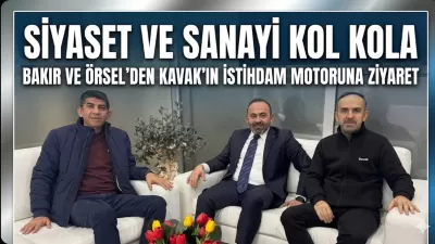 Siyaset ve Sanayi Kol Kola: Bakır ve Örsel’den Kavak’ın İstihdam Motoruna Ziyaret