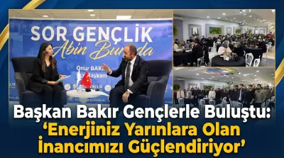 Başkan Bakır Gençlerle Buluştu: "Enerjiniz Yarınlara Olan İnancımızı Güçlendiriyor"