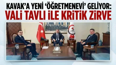 Kavak’a Yeni "Öğretmenevi" Geliyor: Vali Tavlı ile Kritik Zirve