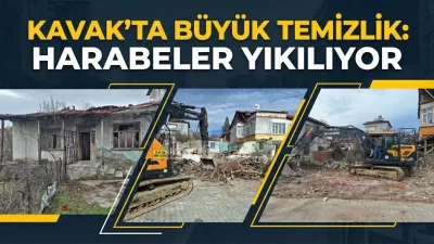 Kavak’ta Büyük Temizlik: Harabeler Yıkılıyor