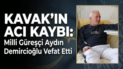 Kavak’ın Acı Kaybı: Milli Güreşçi Aydın Demircioğlu Vefat Etti