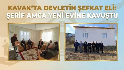 Kavak’ta Devletin Şefkat Eli: Şerif Amca Yeni Evine Kavuştu