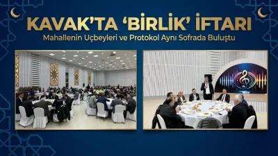 Kavak'ta "Birlik" İftarı: Mahallenin Uçbeyleri ve Protokol Aynı Sofrada Buluştu