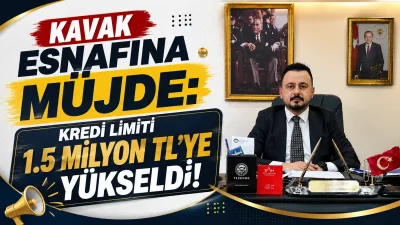 Kavak Esnafına Müjde: Kredi Limiti 1.5 Milyon TL'ye Yükseldi!