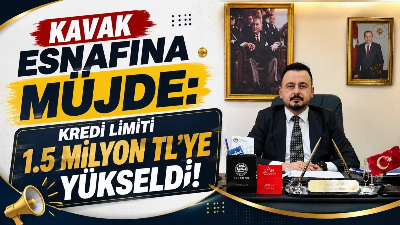 Kavak Esnafına Müjde: Kredi Limiti 1.5 Milyon TL'ye Yükseldi!