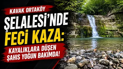 Kavak Ortaköy Şelalesi'nde Feci Kaza: Kayalıklara Düşen Şahıs Yoğun Bakımda!