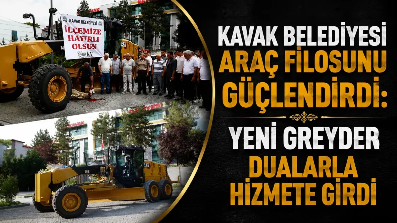 Kavak Belediyesi Araç Filosunu Güçlendirdi: Yeni Greyder Dualarla Hizmete Girdi