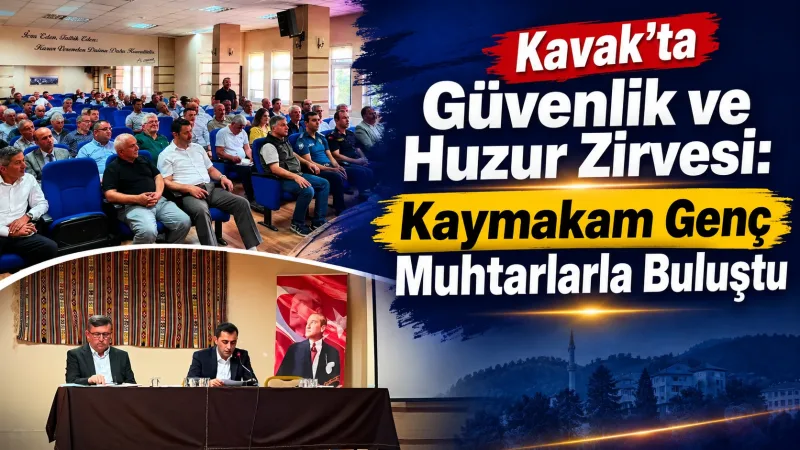 Kavak'ta Güvenlik ve Huzur Zirvesi: Kaymakam Genç Muhtarlarla Buluştu