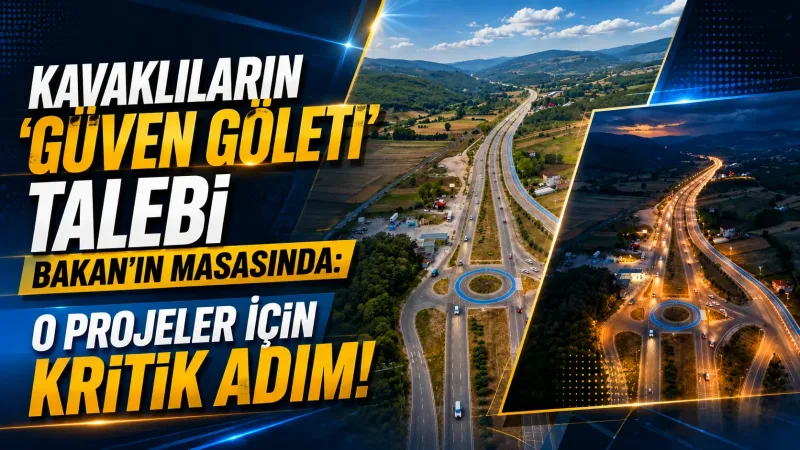 Kavaklıların 'Güven Göleti' Talebi Bakan'ın Masasında: O Projeler İçin Kritik Adım!