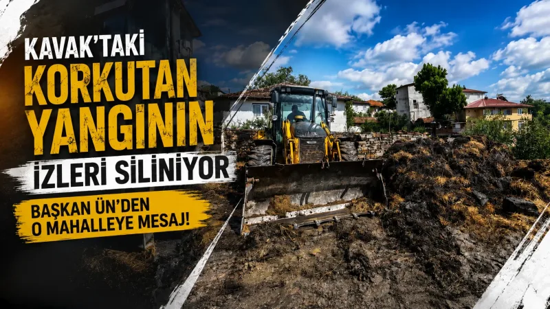 Kavak'taki Korkutan Yangının İzleri Siliniyor: Başkan Ün'den O Mahalleye Mesaj!