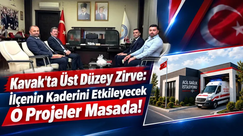 Kavak'ta Üst Düzey Zirve: İlçenin Kaderini Etkileyecek O Projeler Masada!
