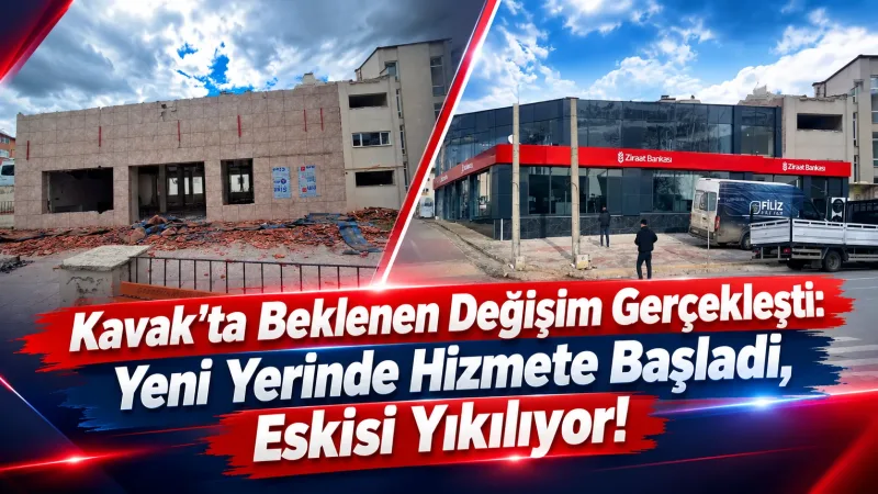Kavak'ta Beklenen Değişim Gerçekleşti: Yeni Yerinde Hizmete Başladı, Eskisi Yıkılıyor!