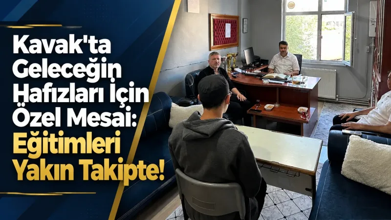 Kavak'ta Geleceğin Hafızları İçin Özel Mesai: Eğitimleri Yakın Takipte!