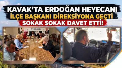 Kavak'ta Erdoğan Heyecanı: İlçe Başkanı Direksiyona Geçti, Sokak Sokak Davet Etti!