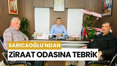 Sarıcaoğlu'ndan Ziraat Odası'na Tebrik