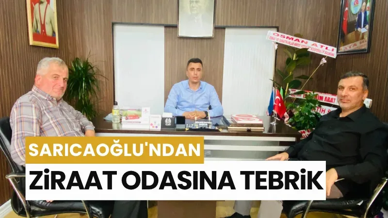 Sarıcaoğlu'ndan Ziraat Odası'na Tebrik