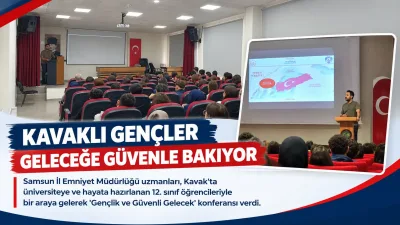 Kavak'ta Emniyet'ten Lise Öğrencilerine Hayati Dokunuş: "Güvenli Gelecek" Zirvesi