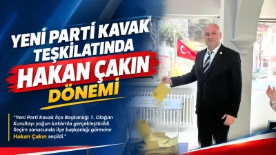 Yeni Parti Kavak İlçe Başkanlığı'nda Kurultay Heyecanı: Yeni Başkan Hakan Çakın Oldu