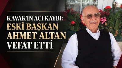 Kavak'ın Acı Kaybı: Eski Belediye Başkanı Ahmet Altan Vefat Etti